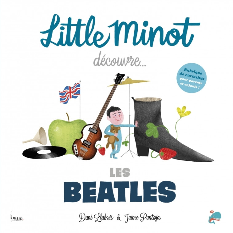 Little Minot découvre... Les Beatles - Dani LLABRÉS, Jaime PANTOJA, Léa JAILLARD - BANG