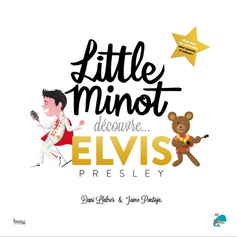 Little Minot découvre... Elvis Presley - Jaime PANTOJA, Dani LLABRÉS, Léa JAILLARD - BANG