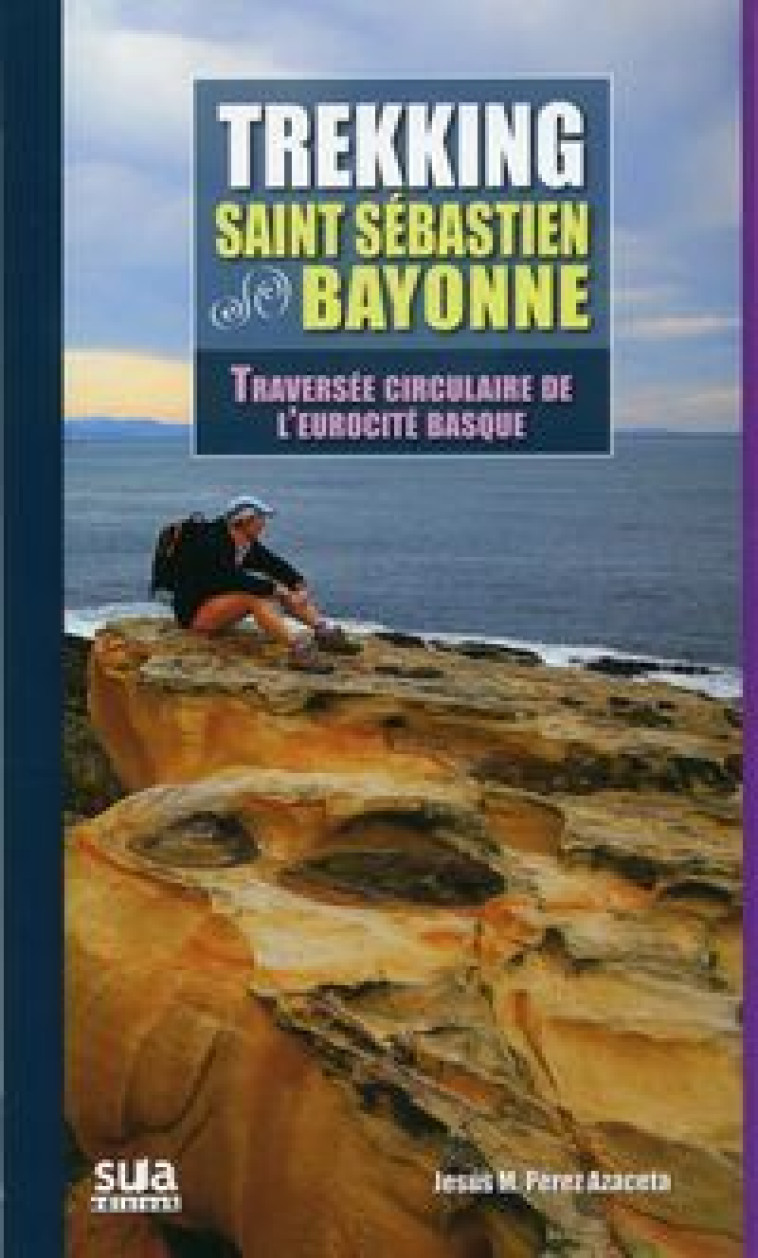 TREKKING St. SEBASTIEN-BAYONNE - TRAVERSEE CIRCULAIRE DE L'EUROCITE -  PEREZ AZACETA, JESUS - SUA