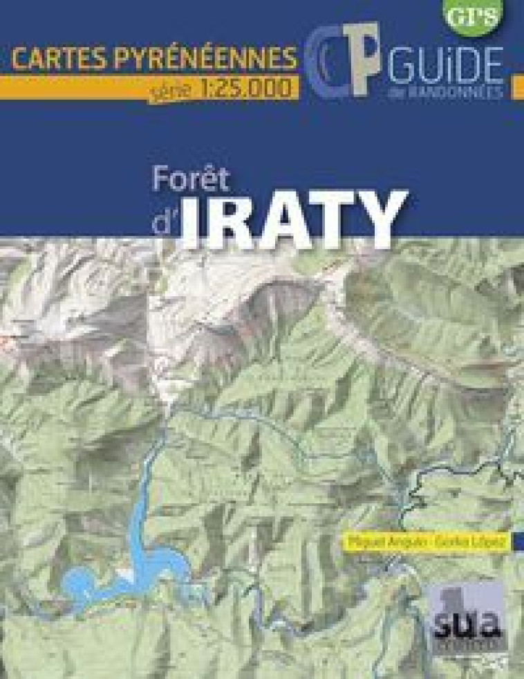 FORET D'IRATY - CARTES PYRENEENNES -  ANGULO, MIGUEL - SUA