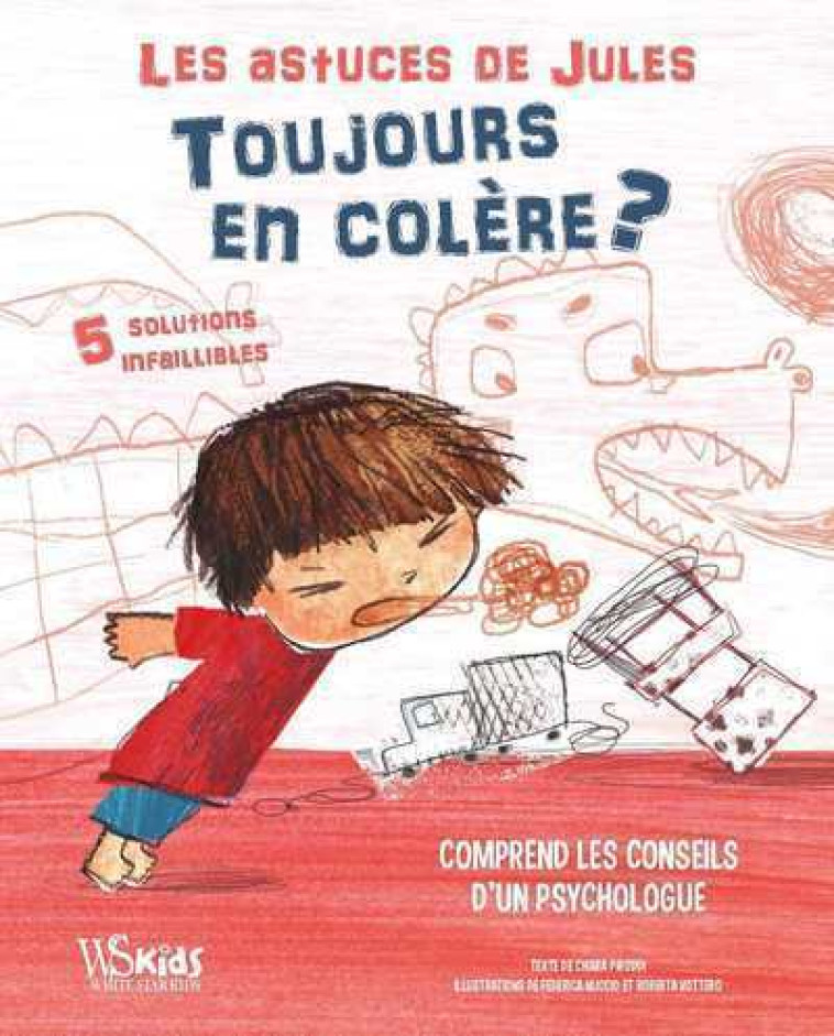 Les astuces de Jules - Toujours en colère ? - Chiara Piroddi, Federica Nuccio, Roberta Vottero, Emmanuelle Peras - WHITE STAR KIDS