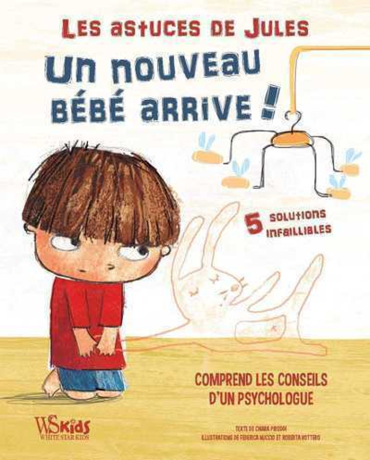 Les astuces de Jules - Un nouveau bébé arrive ! - Chiara Piroddi, Federica Nuccio, Roberta Vottero, Emmanuelle Peras - WHITE STAR KIDS