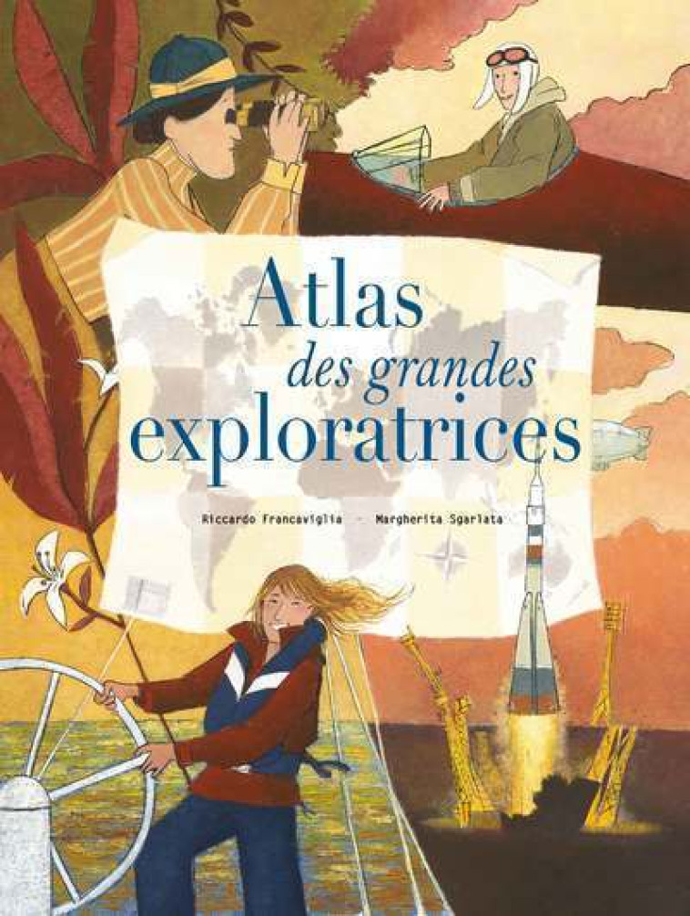 Atlas des grandes exploratrices - Riccardo Francaviglia, Margherita Sgarlata, Emmanuelle Peras, Riccardo Francaviglia, Margherita Sgarlata, Emmanuelle Peras - WHITE STAR KIDS