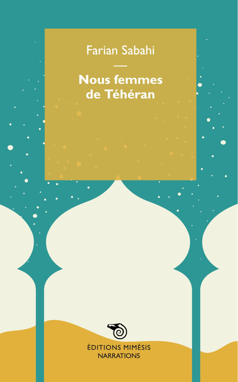 Nous femmes de Téhéran - Farian SABAHI - MIMESIS