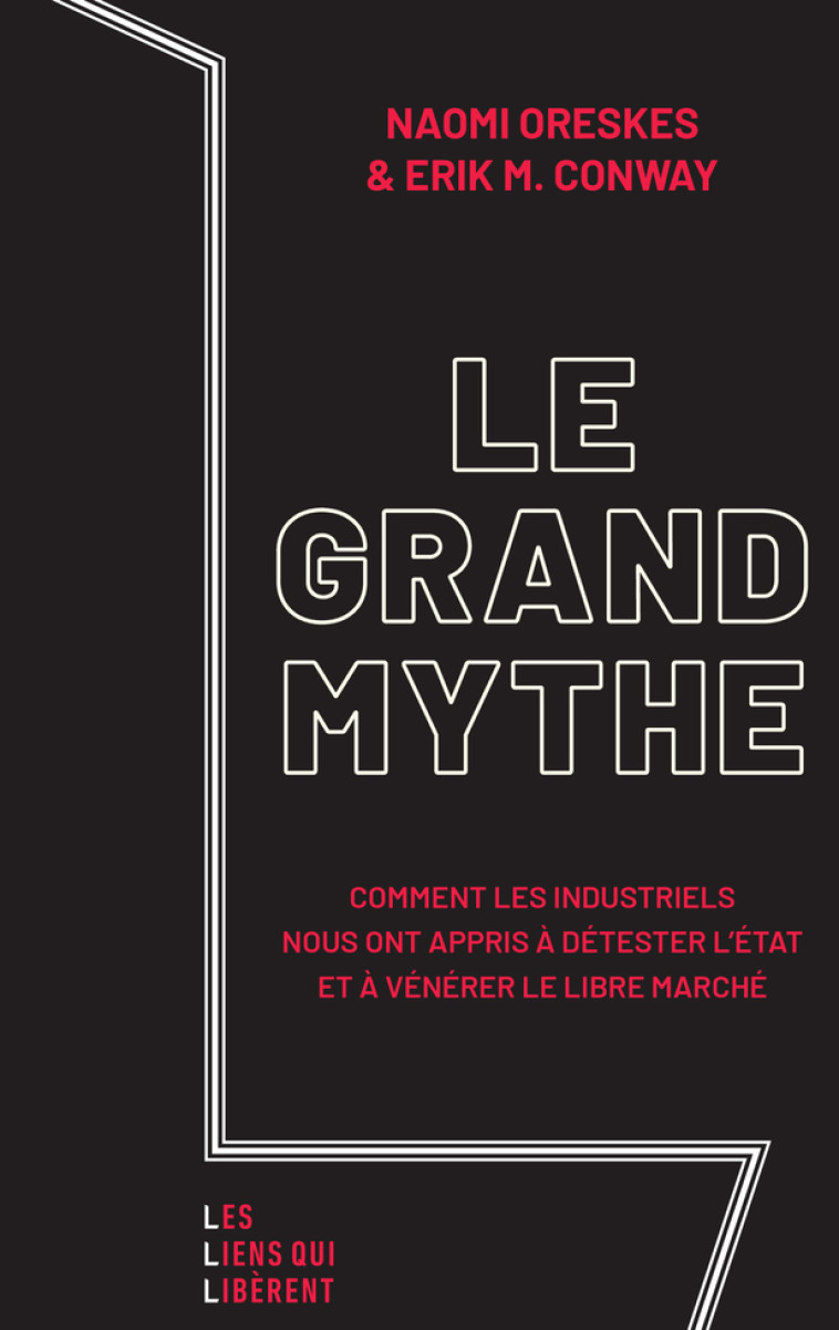 Le grand mythe - Eric Conway, Naomi Oreskes, Elise Roy, Erik M. Conway - LIENS LIBERENT