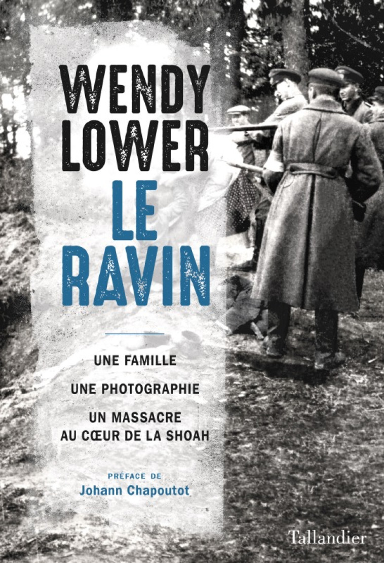 Le ravin - Wendy Lower, Johann Chapoutot - TALLANDIER