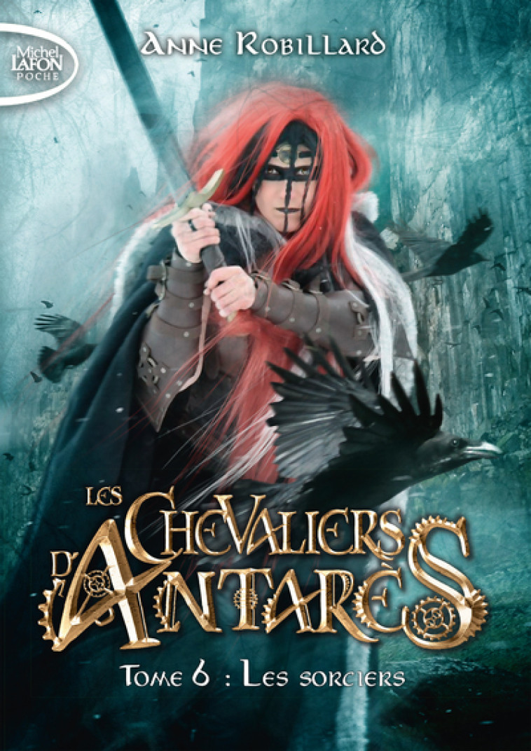 Les chevaliers d'Antarès - Tome 6 Les sorciers - Anne Robillard - MICHEL LAFON PO