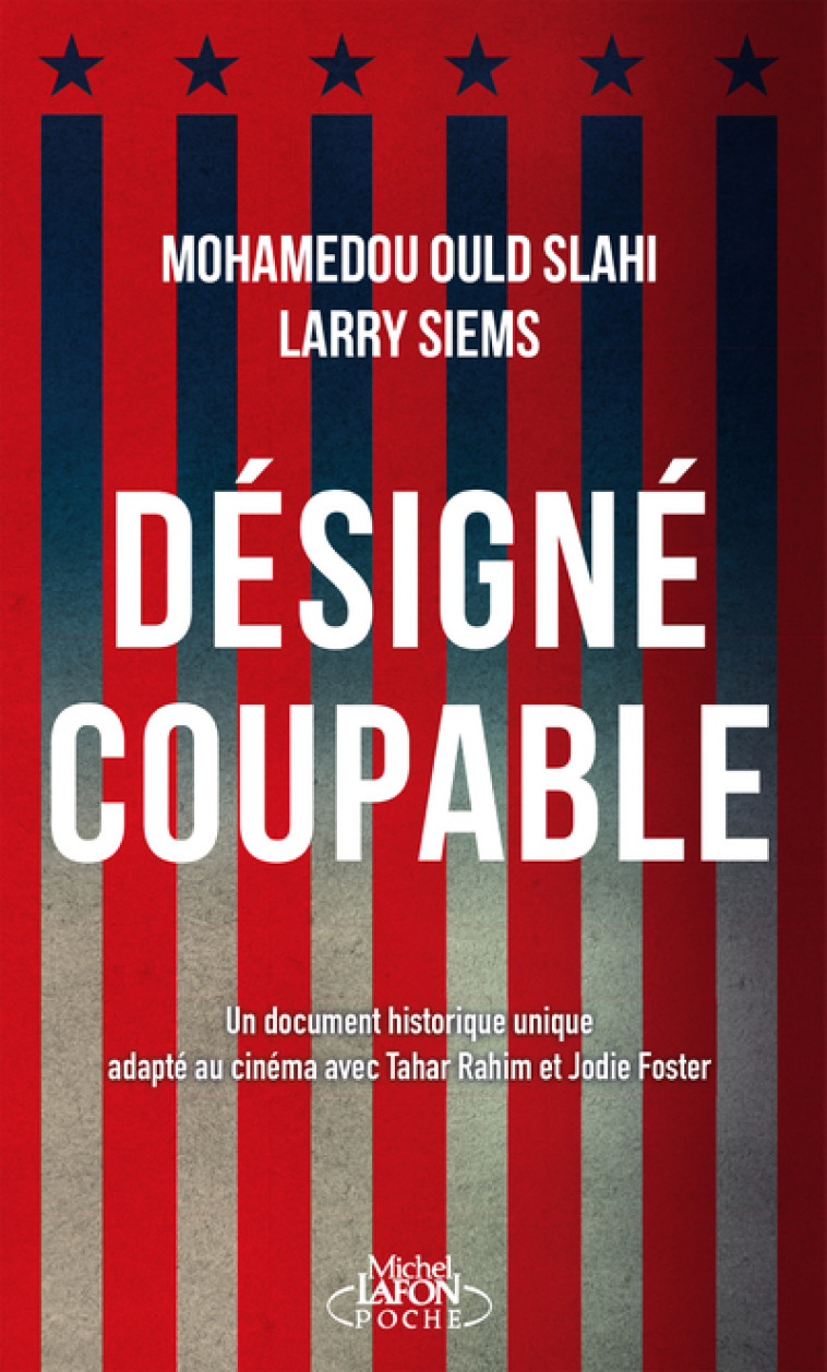 Désigné coupable (Les carnets de Guantanamo) - Mohamedou Ould Slahi, Larry Siems, Éric Betsch - MICHEL LAFON PO