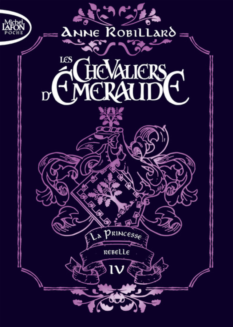 Les Chevaliers d'émeraude - Tome 4 La Princesse rebelle - édition collector - Anne Robillard - MICHEL LAFON PO