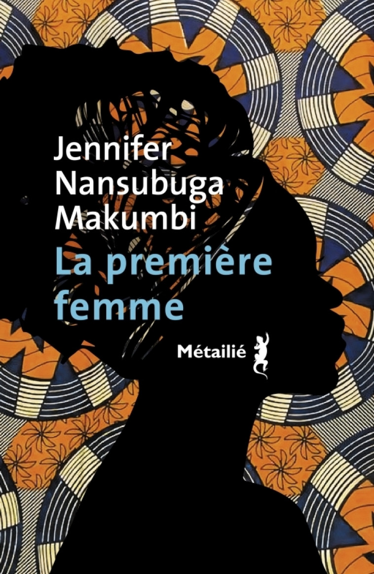 La Première femme - Jennifer Nansubuga Makumbi - METAILIE