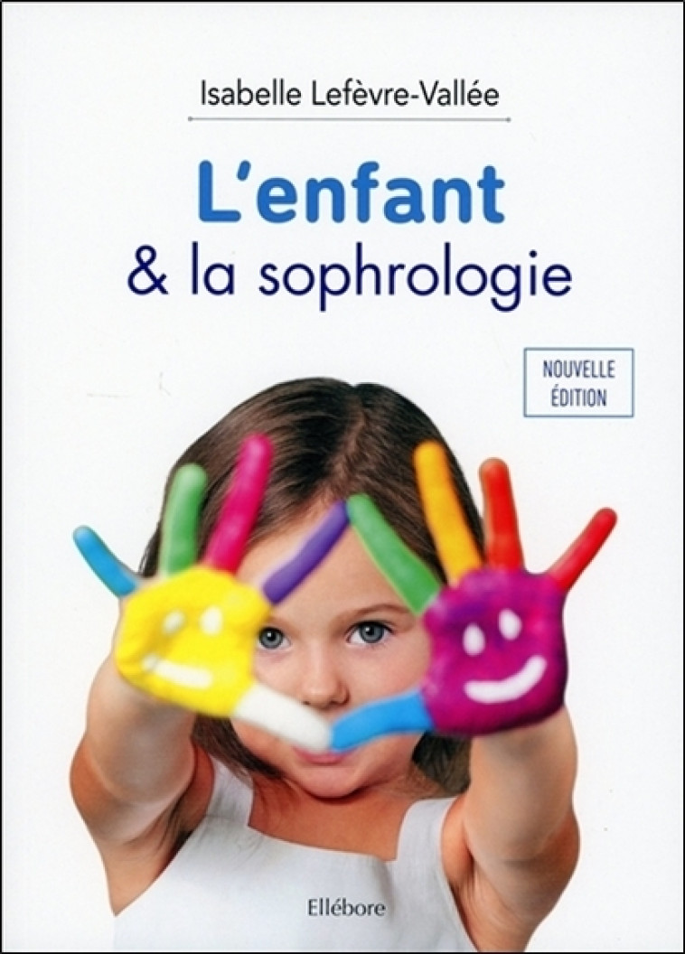 L'enfant & la sophrologie - Isabelle Lefèvre-Vallée - ELLEBORE