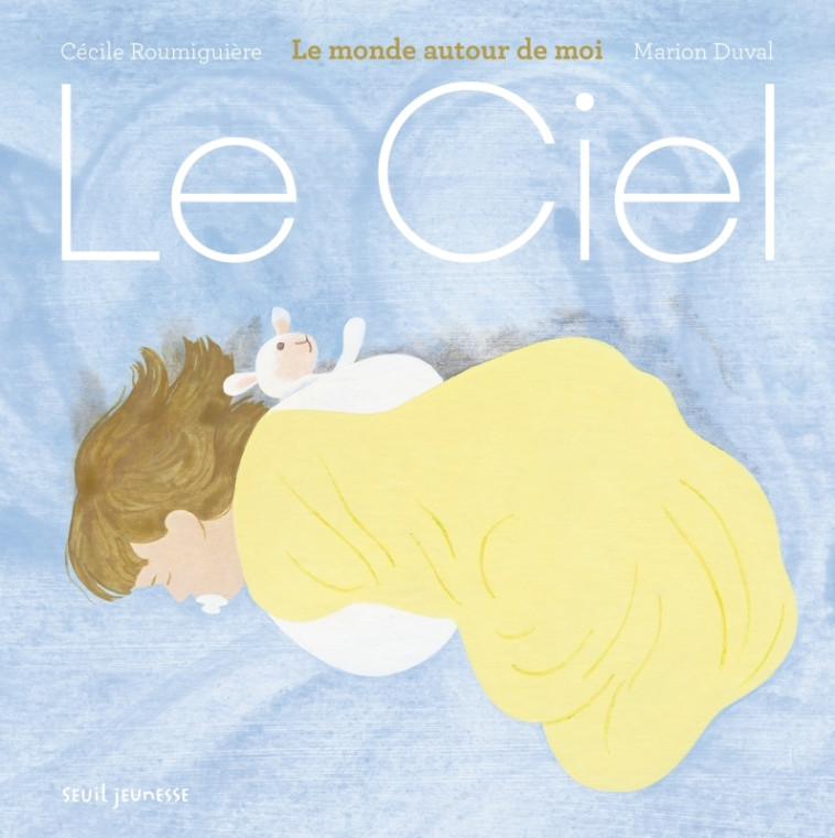 Le Ciel - Cécile Roumiguière, Marion Duval - SEUIL JEUNESSE