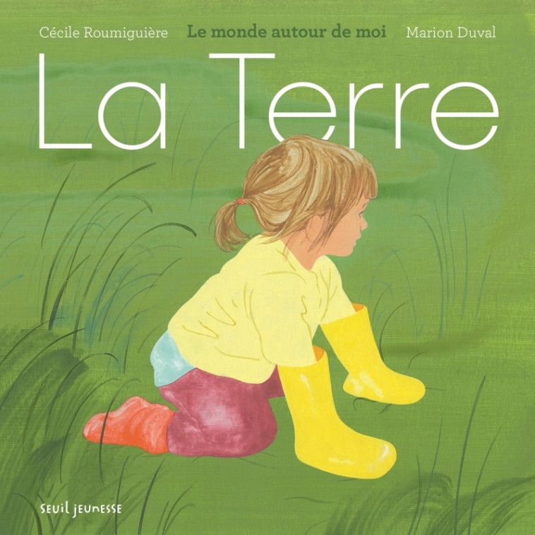 La Terre - Cécile Roumiguière, Marion Duval - SEUIL JEUNESSE