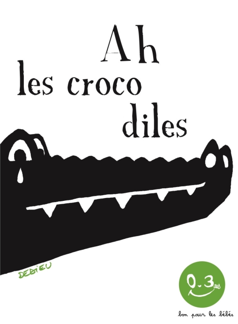 Ah les crocodiles - Thierry Dedieu - SEUIL JEUNESSE