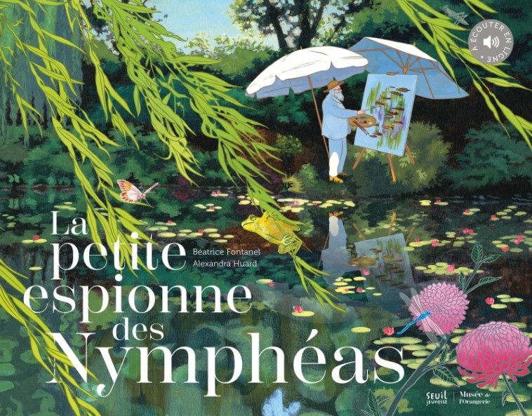 La Petite espionne des Nymphéas - Béatrice Fontanel, Alexandra Huard - SEUIL JEUNESSE