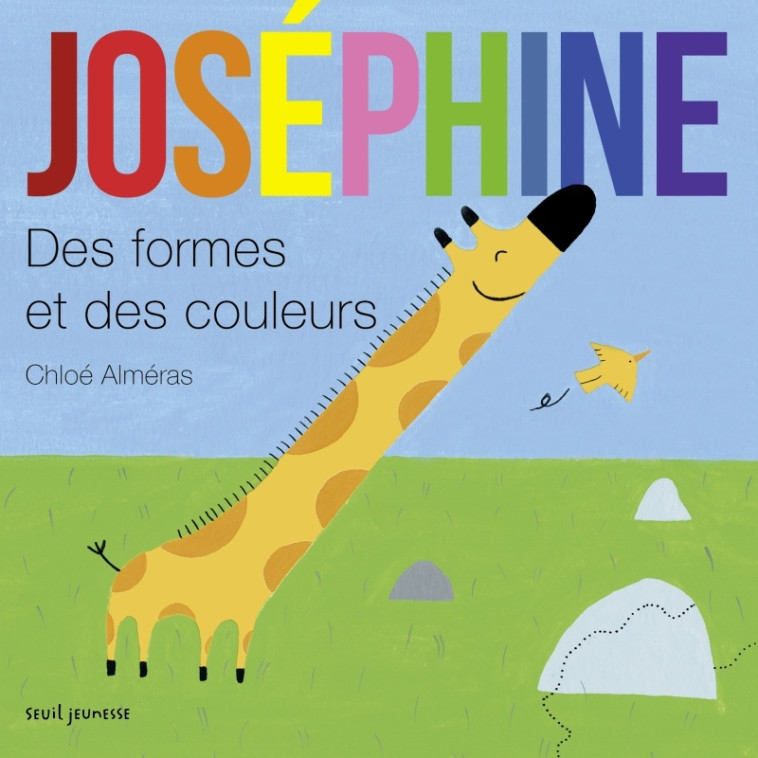 Joséphine. Des formes et des couleurs. - Chloé Alméras - SEUIL JEUNESSE