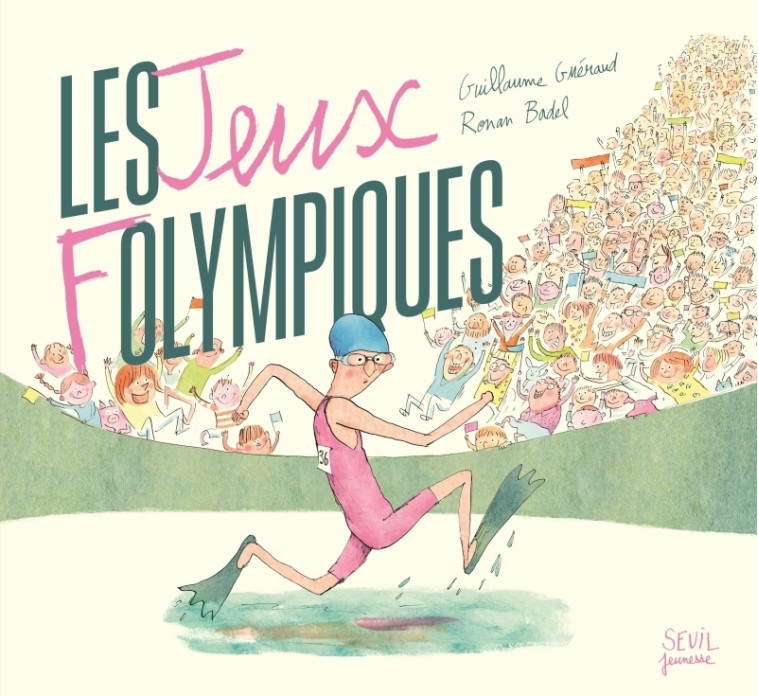 Les  Jeux Folympiques - Guillaume Guéraud, Ronan Badel - SEUIL JEUNESSE