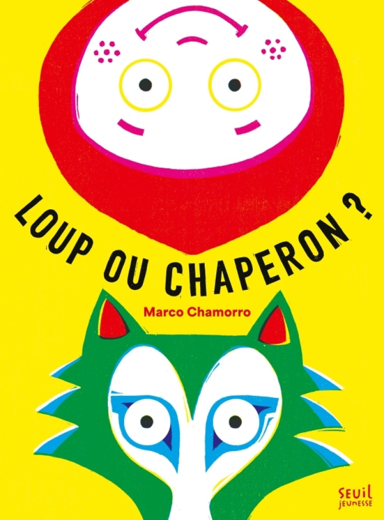 Loup ou chaperon ? - Marco Chamorro - SEUIL JEUNESSE