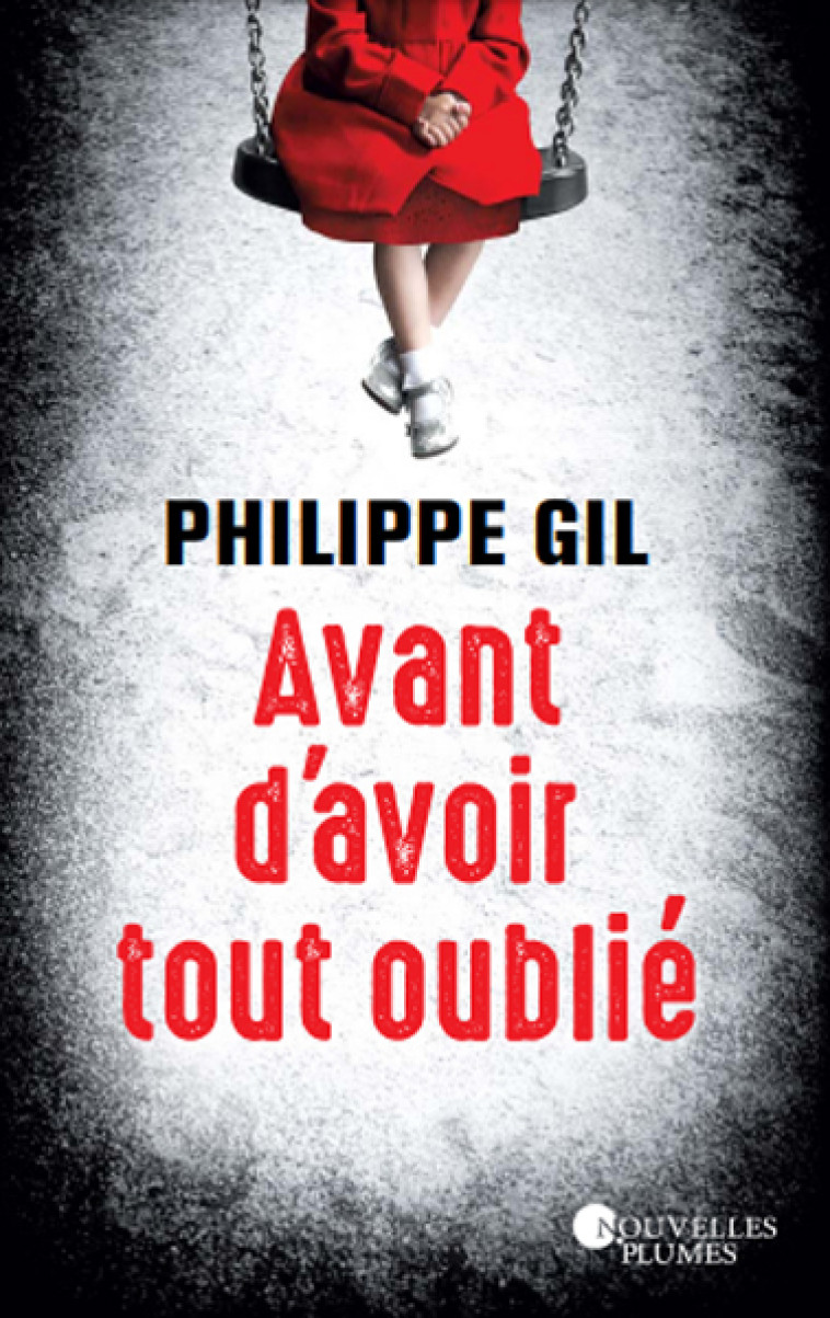 Avant d'avoir tout oublié - Philippe Gil - NOUV PLUMES