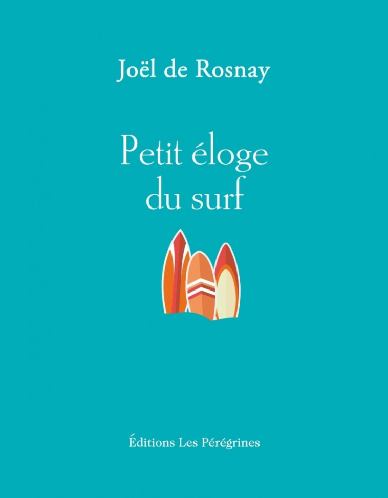 Petit éloge du surf - Joël ROSNAY (DE) - LES PEREGRINES