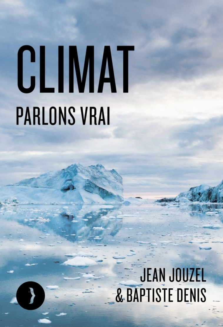 Climat - Parlons vrai - Jean Jouzel, Baptiste Denis - LES PEREGRINES