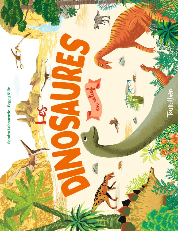 Les dinosaures en relief - Sandra Laboucarie, Peggy Nille - TOURBILLON