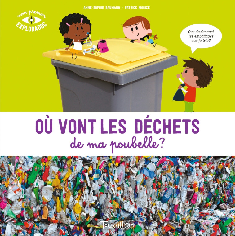 Où vont les déchets de ma poubelle ? NE - Anne-Sophie Baumann, Patrick Morize, Anne-Sophie Baumann, Patrick Morize - TOURBILLON