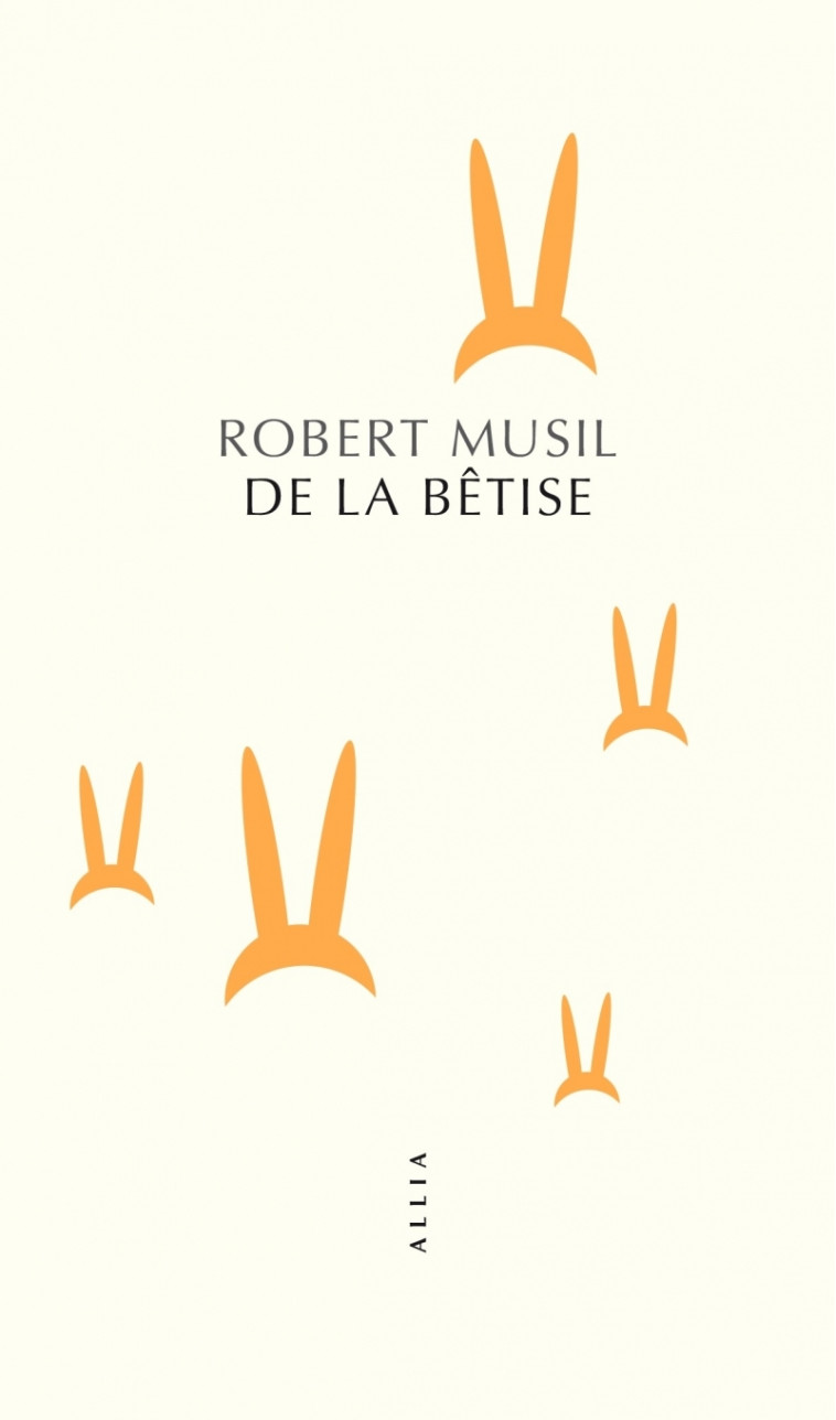 De la bêtise - Robert MUSIL, Matthieu DUMONT, Arthur LOCHMANN - ALLIA