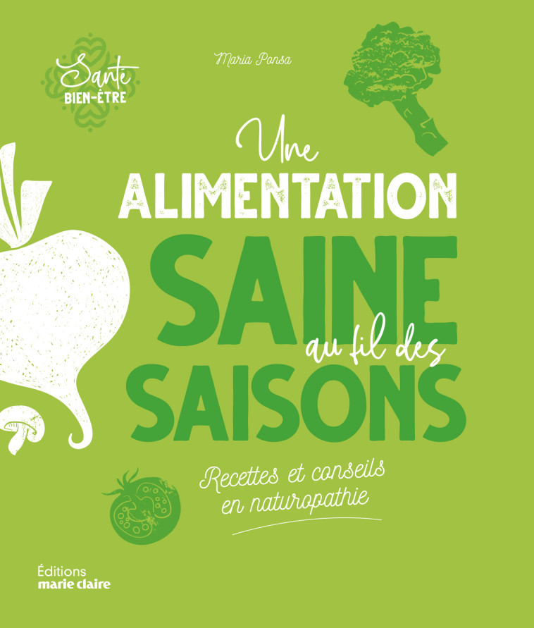 Une alimentation saine au fil des saisons - Maria Ponsa - MARIE-CLAIRE