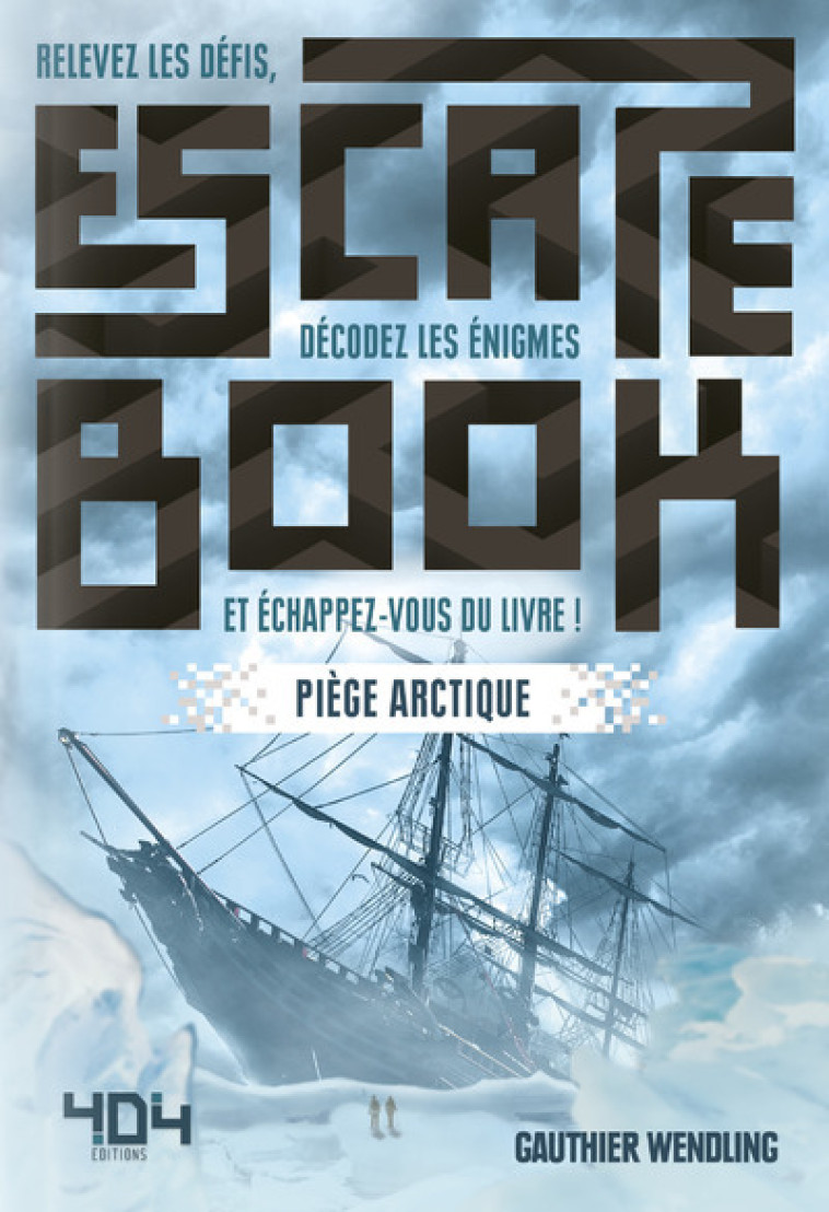 Escape Book - Piège Arctique - David Chapoulet, Gauthier Wendling - 404 EDITIONS