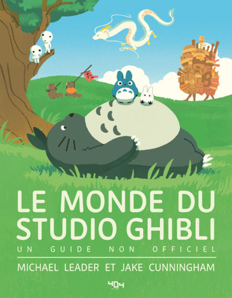 Le monde du Studio Ghibli - Michael Leader, Jake Cunningham, Lucy Zhang - 404 EDITIONS