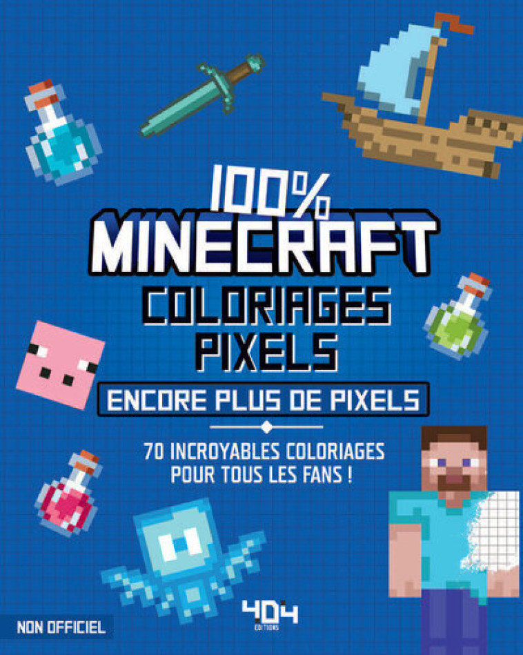 Coloriages pixels 100% Minecraft - encore plus de pixels ! - Daniele Sapuppo - 404 EDITIONS