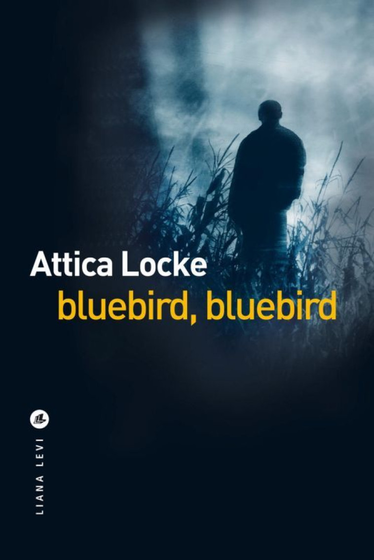 Bluebird, bluebird - Attica Locke - LEVI