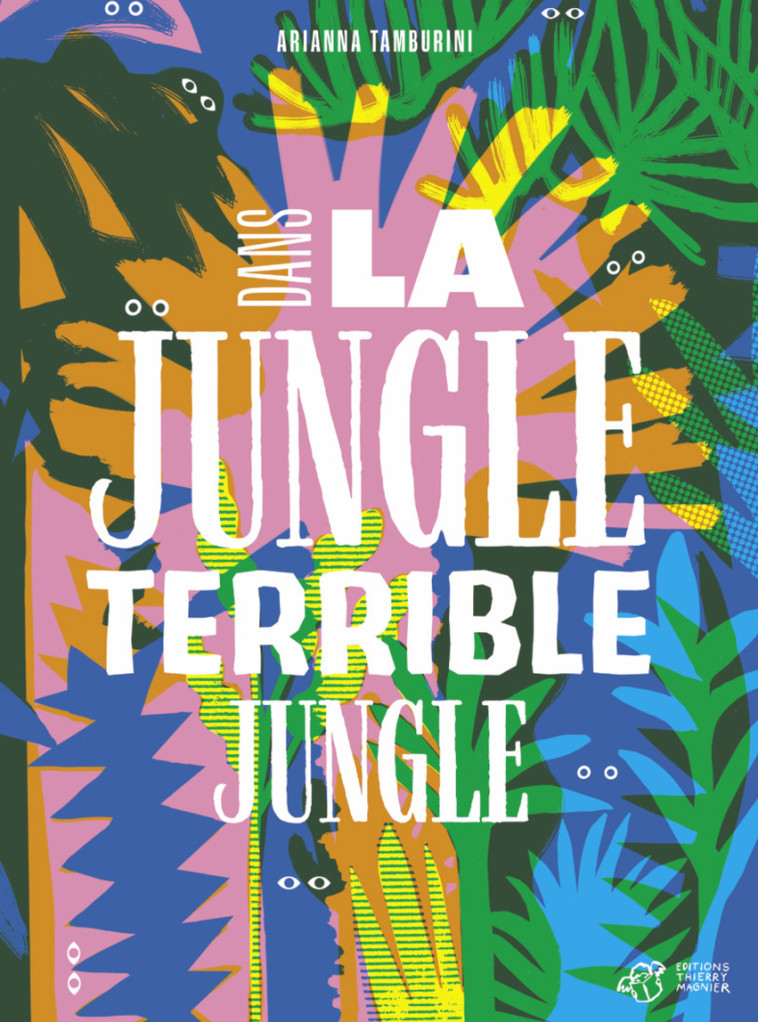 Dans la jungle terrible jungle - Arianna Tamburini - THIERRY MAGNIER