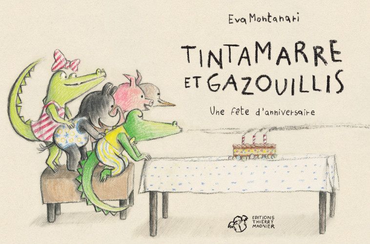 Tintamarre et gazouillis - Une fête d'anniversaire - Eva Montanari - THIERRY MAGNIER