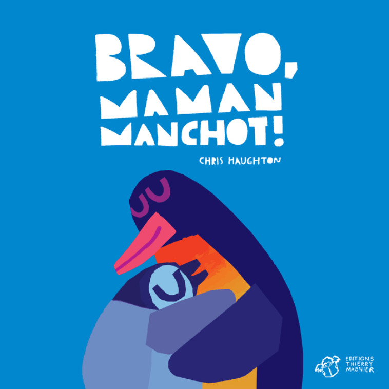 Bravo, Maman Manchot ! - tout-carton - Chris Haughton, Chris Haughton - THIERRY MAGNIER