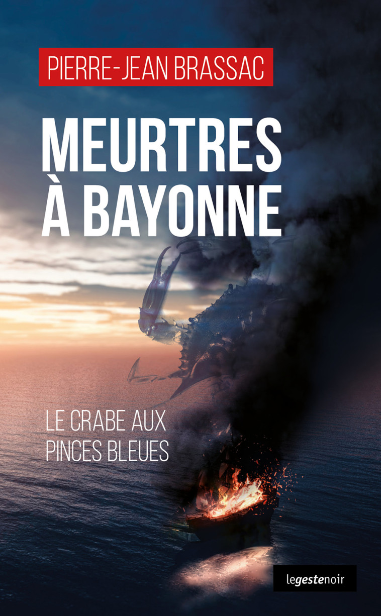 Meurtres A Bayonne - Le Crabe Aux Pinces Bleues - PIERRE-JEAN BRASSAC - GESTE