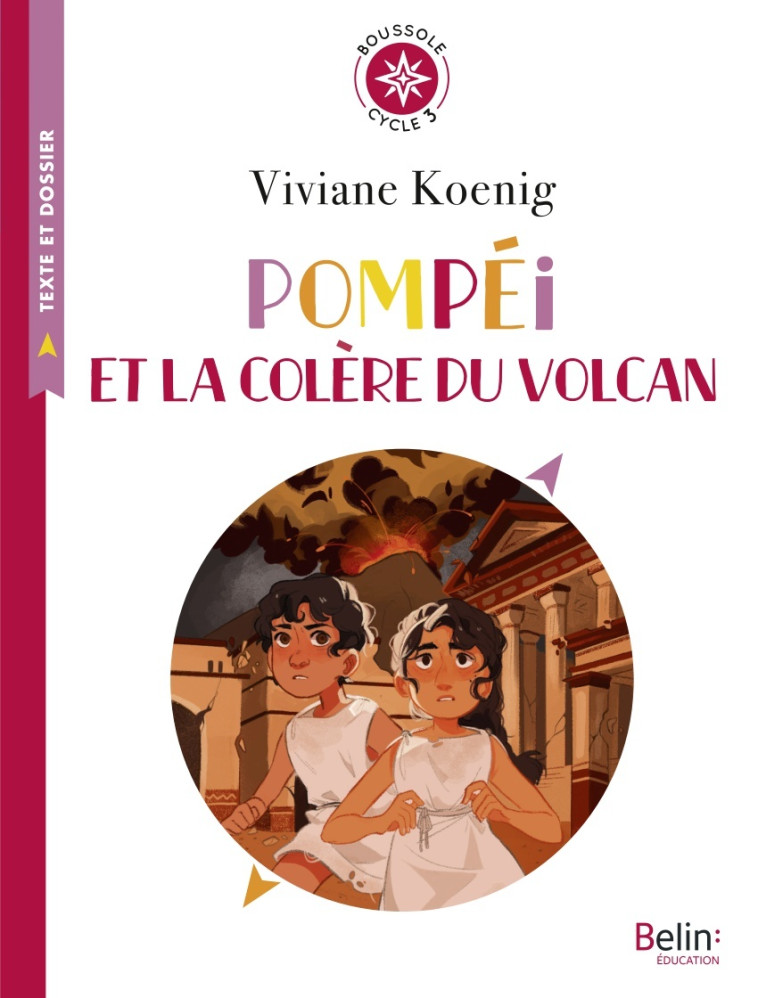 Pompéi et la colère du volcan - Alexandra Lalanne, Viviane Koenig, Sophie Leullier, Isabelle Antonini, Alexandra Lalanne, Viviane Koenig, Sophie Leullier, Isabelle Antonini - BELIN EDUCATION