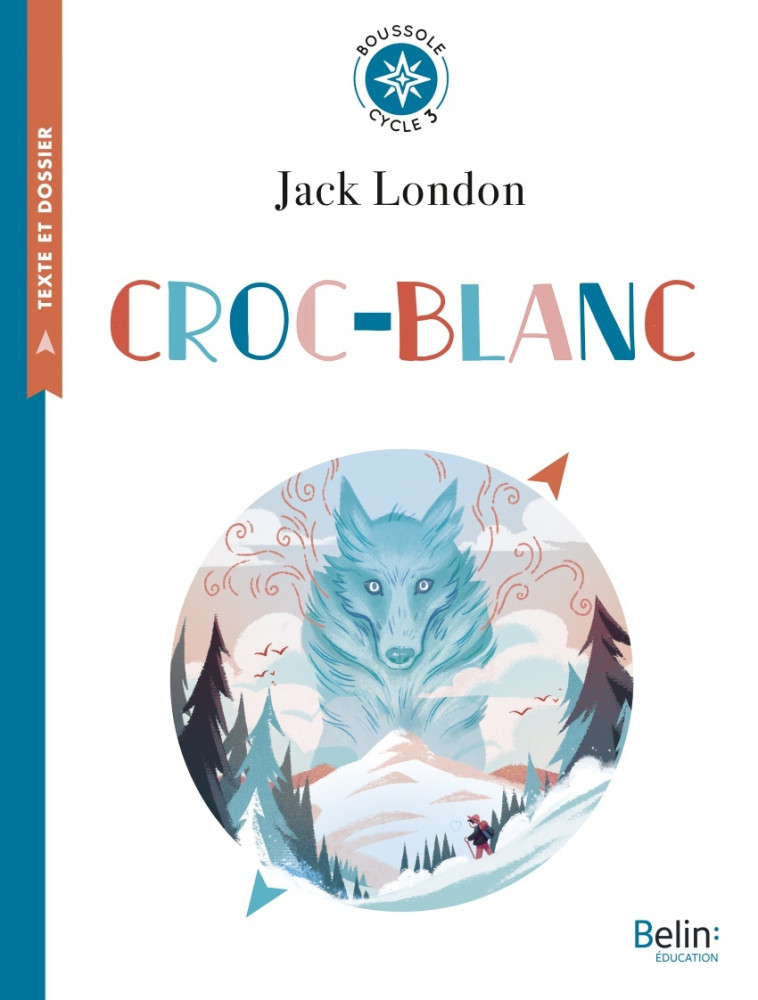 Croc-blanc - Jack London, Isabelle Fiorotto, Marine Gosselin, Lorraine Meurisse, Isabelle Antonini - BELIN EDUCATION