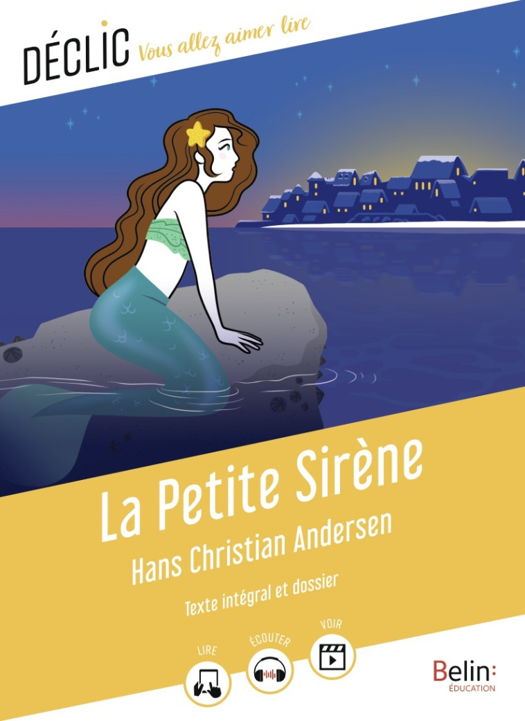 La Petite Sirene - Hans Christian Andersen, Hans Christian Andersen - BELIN EDUCATION