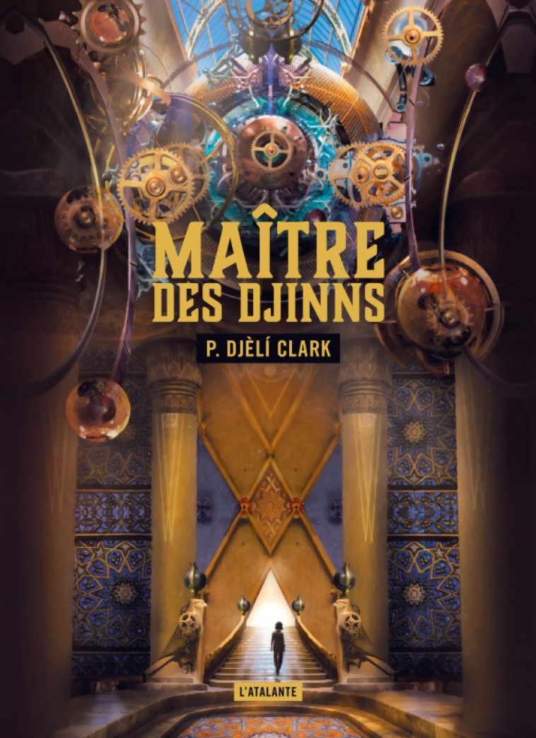 Maître des djinns - Djèlí P. Clark, Stephan Martinière, Mathilde Montier - ATALANTE