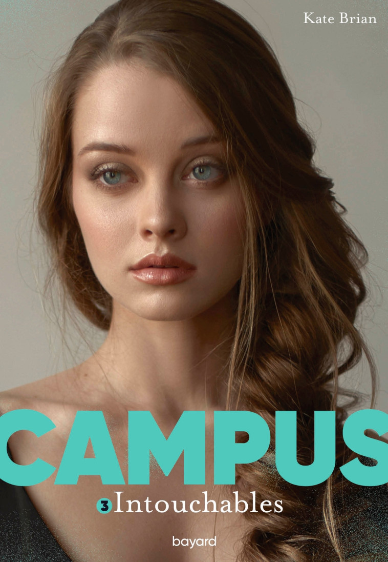 Campus, Tome 03 - Kate Brian, Sidonie Van den Dries, Kate Brian, Sidonie Van den Dries - BAYARD JEUNESSE