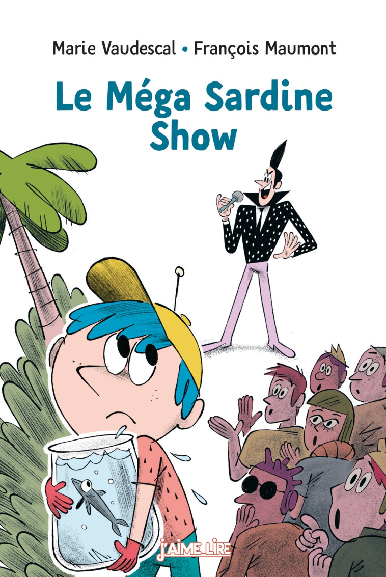 Le méga sardine show - Francois Maumont, Marie Vaudescal, Benjamin Bollen - BAYARD JEUNESSE