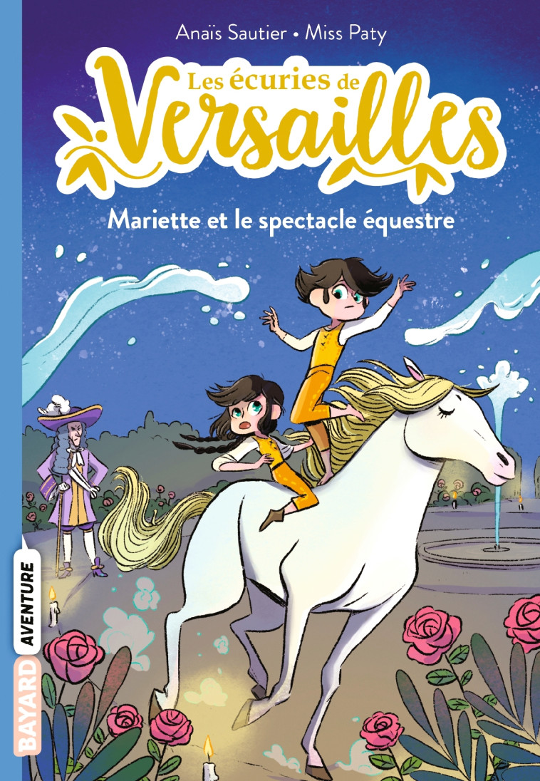 Les écuries de Versailles, Tome 03 - Anaïs Sautier, Misspaty Misspaty,  MissPaty - BAYARD JEUNESSE