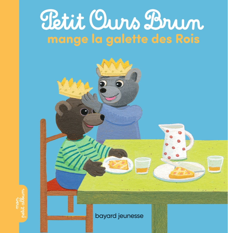 Petit Ours Brun mange la galette des rois - Danièle Bour, MARIE AUBINAIS - BAYARD JEUNESSE