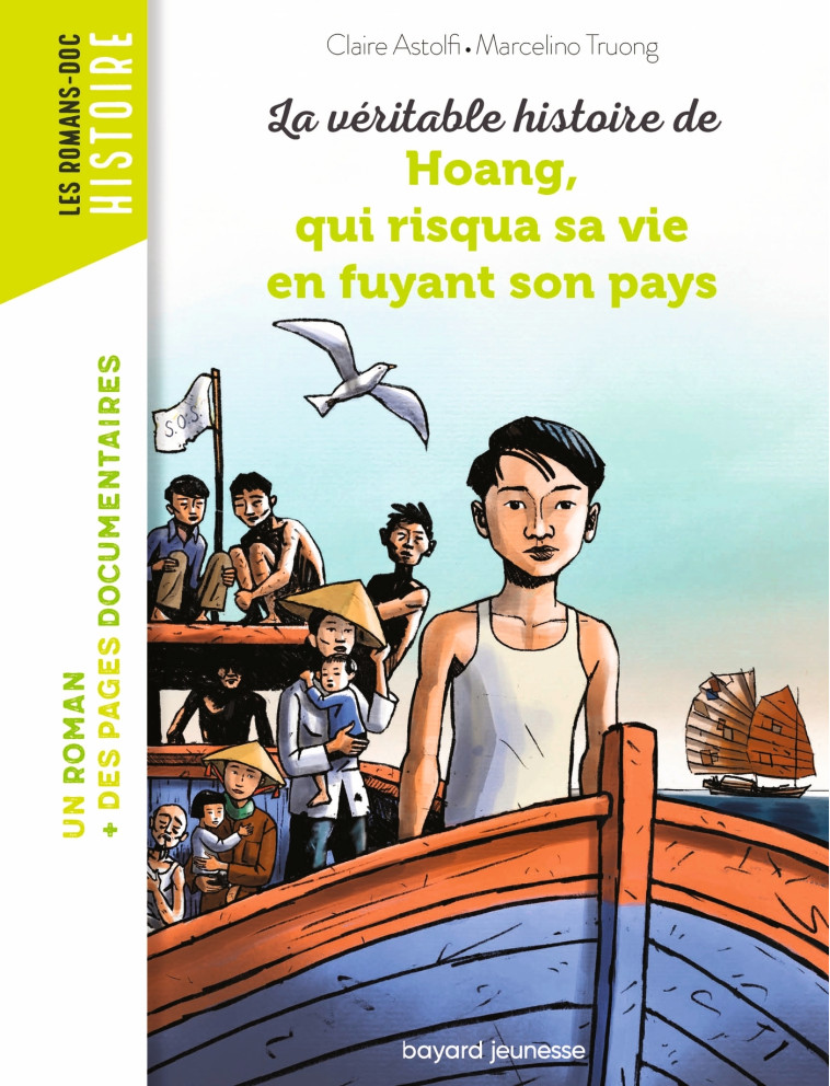 La véritable histoire de Hoang, qui risqua sa vie en fuyant son pays - Claire Astolfi, Marcelino Truong, Claire Astolfi, Marcelino Truong - BAYARD JEUNESSE