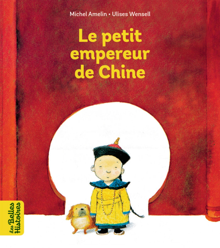 Le petit empereur de Chine - Ulises Wensell, Michel Amelin - BAYARD JEUNESSE