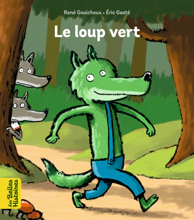 Le loup vert - Eric Gasté, René Gouichoux, Eric Gasté, René Gouichoux - BAYARD JEUNESSE