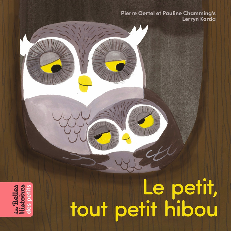 Le petit, tout petit hibou - Pauline Chamming's Pauline Chamming's, Pierre Oertel, Lerryn Korda - BAYARD JEUNESSE