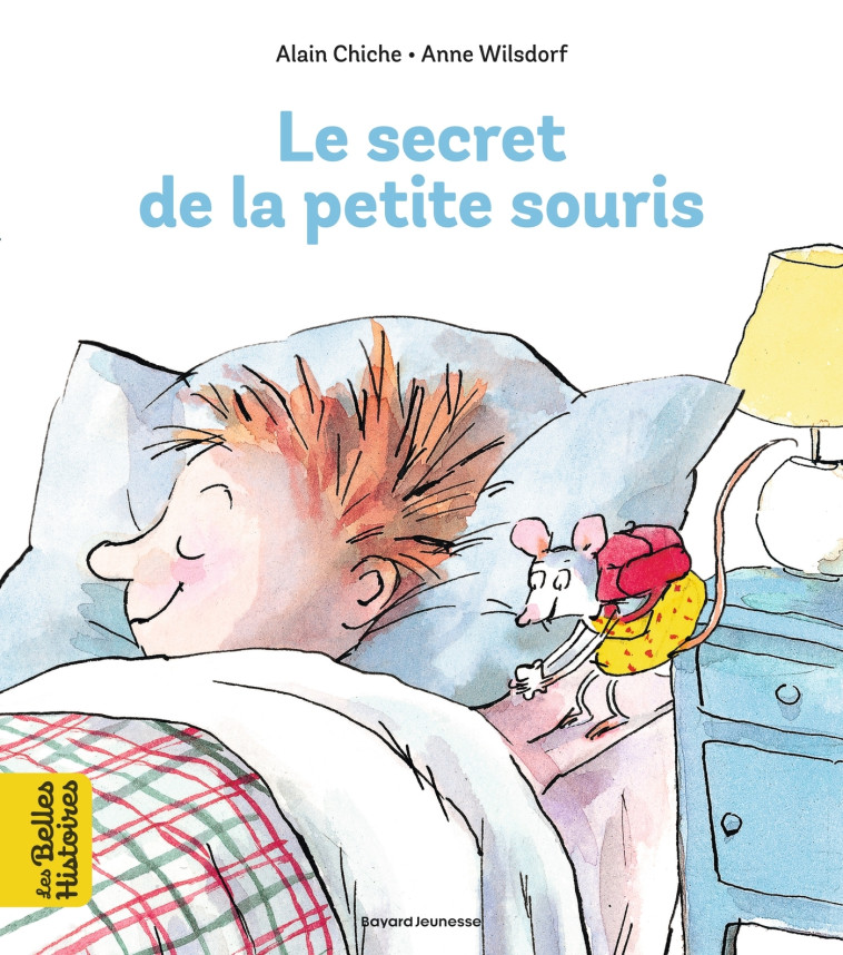 Le secret de la petite souris - Alain Chiche, Anne Wilsdorf - BAYARD JEUNESSE